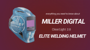 everything about Miller-Digital-Elite-ClearLight-Welding-Helmet